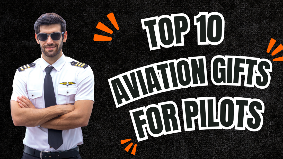 Top 10 Aviation Gifts for Pilots and Collectors